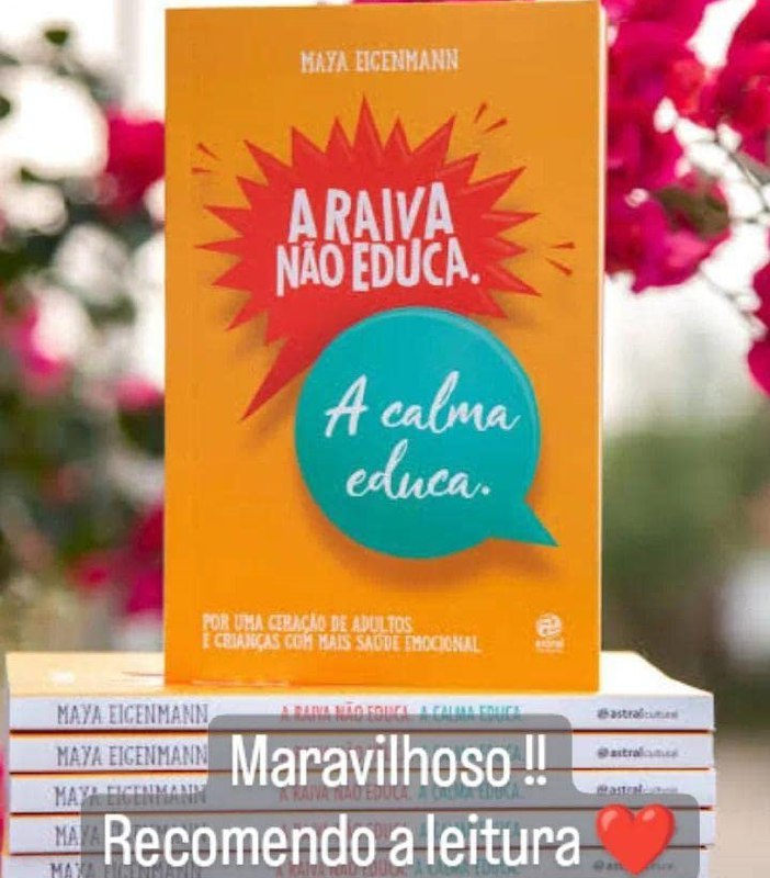 Livro - A raiva não educa. A calma educa.: Por uma geração de adultos e crianças com mais saúde emocional