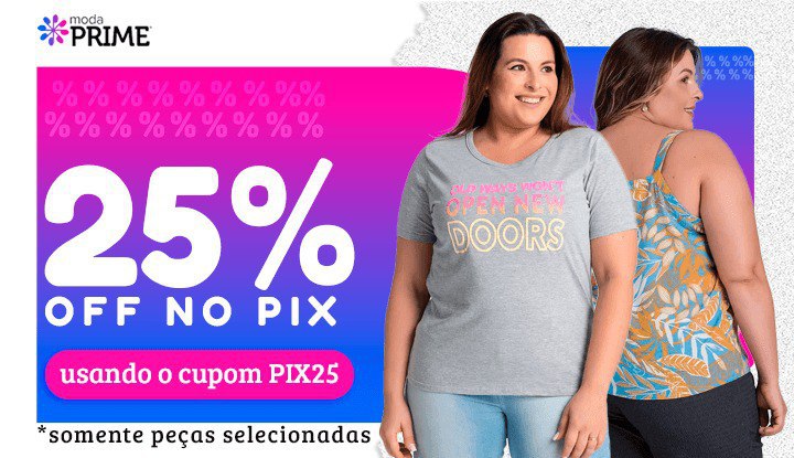 🌟 Loucura Fashion na Moda Prime! Desconto de 25% no PIX 🛍