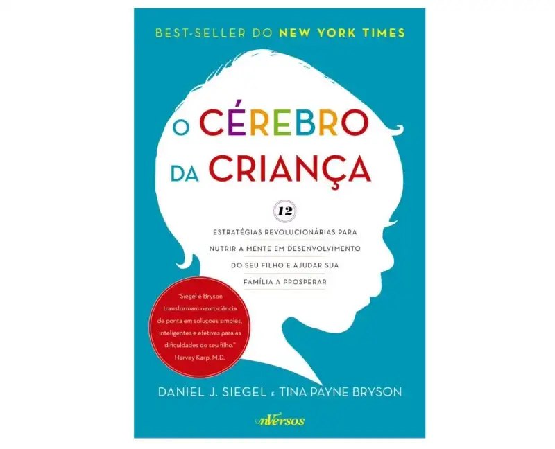 O Cérebro da Criança: 12 estratégias revolucionárias para nutrir a mente em desenvolvimento do seu filho e ajudar sua família a prosperar