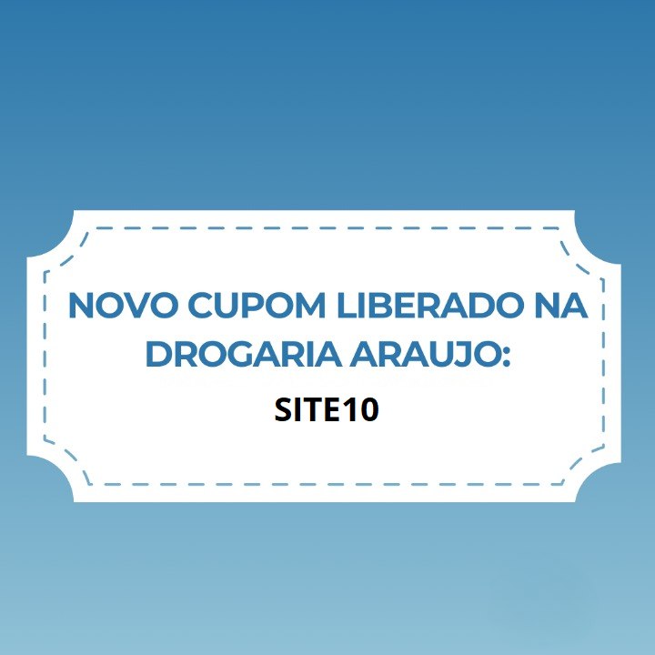 Novo cupom liberado na Drogaria Araujo 🤩