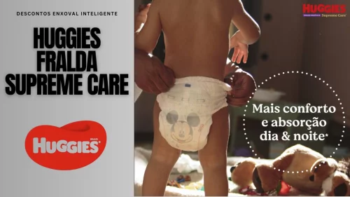 Huggies, Fralda Supreme Care - FRETE GRÁTIS