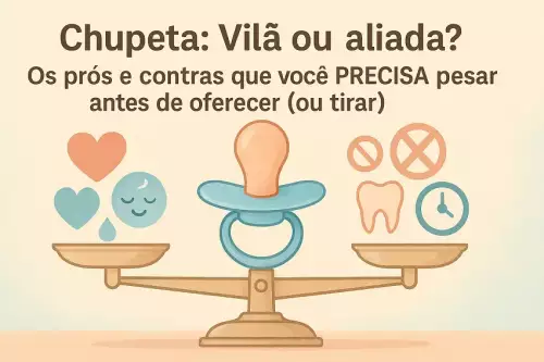 Ilustração de uma balança com uma chupeta no centro, representando os prós e contras do uso da chupeta. À esquerda, ícones positivos como coração, gota, e rosto feliz. À direita, ícones negativos como símbolo de proibição, dente e relógio. Acima, o título “Chupeta: Vilã ou aliada?” com subtítulo sobre pesar os prós e contras antes de oferecer ou tirar a chupeta.