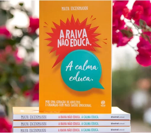 Livro A raiva não educa. A calma educa. Por uma geração de adultos e crianças com mais saúde emocional