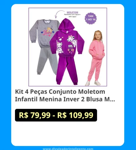 🛍Kit 4 Peças Conjunto Moletom Infantil Menina Inver 2 Blusa Moletom 2 Calça Legging Flanelada 1 ao 16