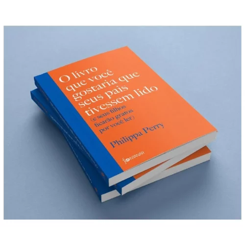 O livro que você gostaria que seus pais tivessem lido: (e seus filhos ficarão gratos por você ler)