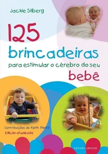 125 brincadeiras estimular o cérebro do seu bebê