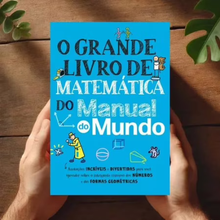 O grande livro de matemática do Manual do Mundo: Anotações incríveis e divertidas para você aprender sobre o intrigante universo dos números e das formas geométricas