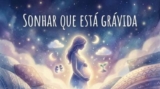 Sonhar com gravidez: símbolo de novos começos